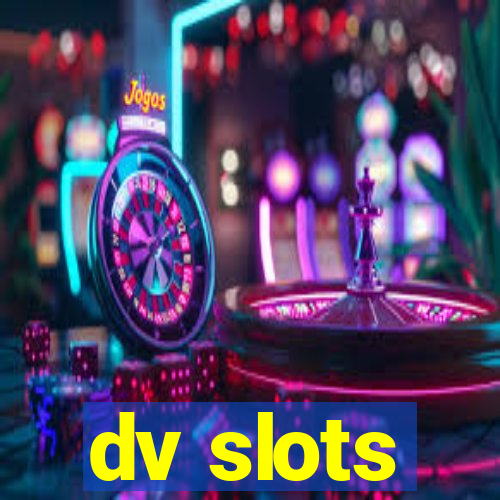 dv slots